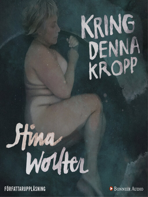 Titeldetaljer för Kring denna kropp av Stina Wollter - Tillgänglig